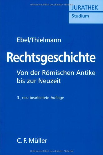 Rechtsgeschichte: Von der Römischen Antike bis zur Neuzeit Law