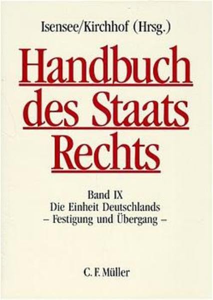 Handbuch des Staatsrechts: Band IX: Die Einheit Deutschlands - Festigung und Übergang Law