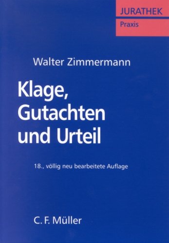 Klage, Gutachten und Urteil: Eine Anleitung für die zivilrechtlichen Ausbildungs- und Prüfungsarbeiten mit Beispielen Education & Training