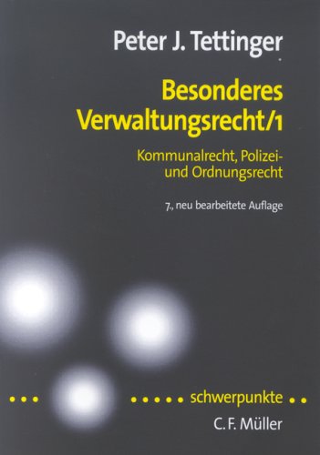 Besonderes Verwaltungsrecht 1: Kommunalrecht, Polizei- und Ordnungsrecht (Schwerpunkte) Law