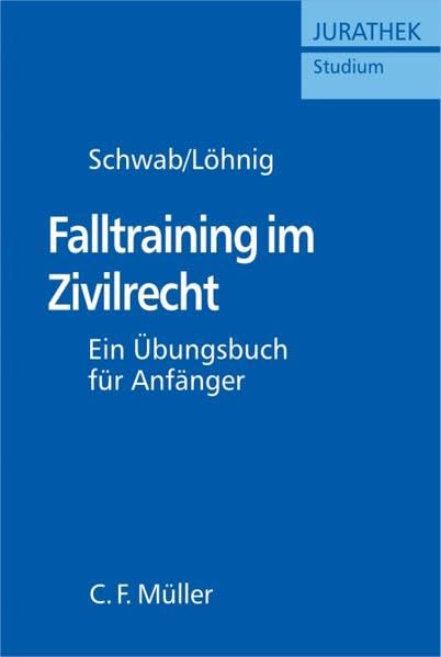 Falltraining im Zivilrecht: Ein Übungsbuch für Anfänger (JURATHEK Studium) Law