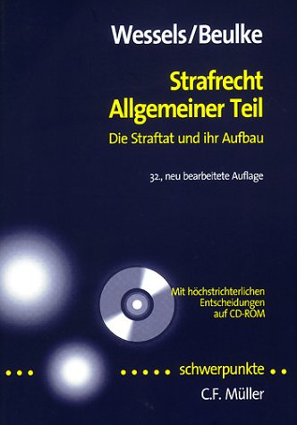 Strafrecht Allgemeiner Teil: Die Straftat und ihr Aufbau - Mit höchstrichterlichen Entscheidungen auf CD-ROM Law