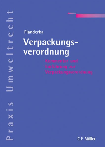 Verpackungsverordnung: Kommentar und Einführung zur Verpackungsverordnung mit Text der Verpackungsverordnung, des Kreislaufwirtschafts-Abfallgesetzes ... EG-Verpackungsverordnung (Praxis Umweltrecht) Law