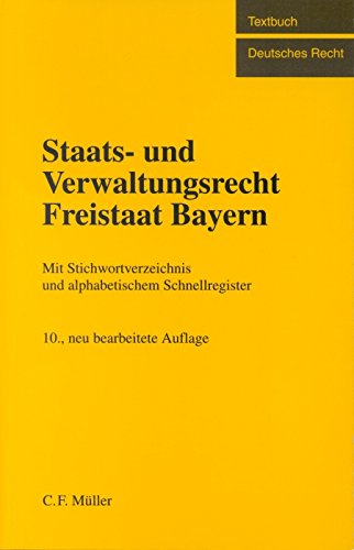Staats- und Verwaltungsrecht Freistaat Bayern: Mit Stichwortverzeichnis und alphabetischem Schnellregister Law