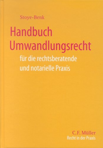 Handbuch Umwandlungsrecht: Für die rechtsberatende und notarielle Praxis Books