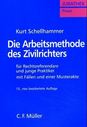 Arbeitsmethode des Zivilrichters: Leitfaden für Referendare und Praktiker mit Fällen und einer Musterakte Law