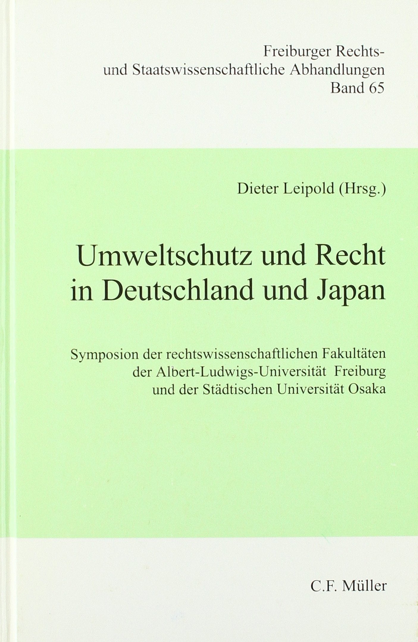 Umweltschutz und Recht in Deutschland und Japan. Symposium der rechtswissenschaftlichen Fakultäten der Albert-Ludwigs-Universität und der Städtischen Universität Osaka Law