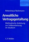 Anwaltliche Vertragsgestaltung: Methodische Anleitung zur Fallbearbeitung im Studium Law