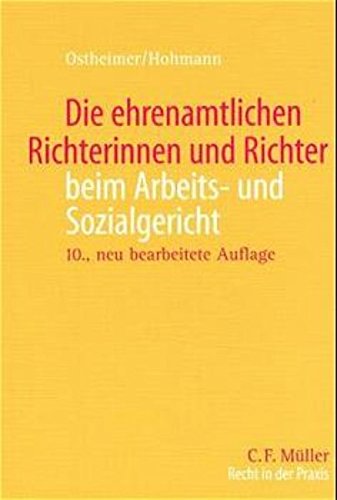 Die ehrenamtlichen Richterinnen und Richter beim Arbeits- und Sozialge richt: Rechte und Pflichten von der Berufung bis zur Beendigung des Ehrenamte s Law