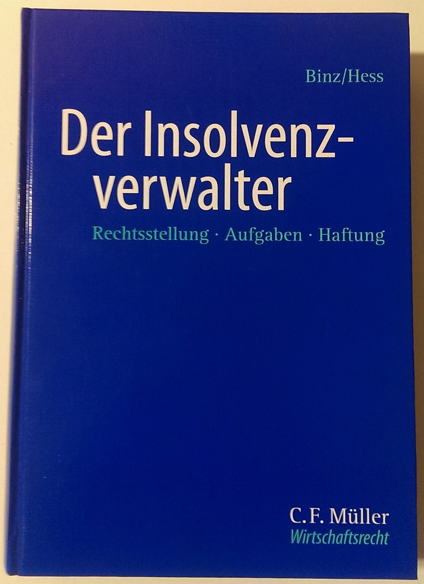 Der Insolvenzverwalter: Rechtsstellung - Aufgaben - Haftung (C.F. Müller Wirtschaftsrecht) Law