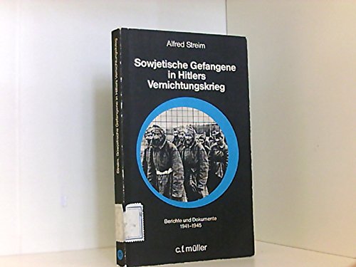 Sowjetische Gefangene in Hitlers Vernichtungskrieg: Berichte und Dokumente 1941-1945 German history