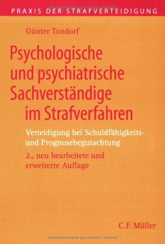 Psychologische und psychiatrische Sachverständige im Strafverfahren: Verteidigen bei Schuldfähigkeits- und Prognosebegutachtung book