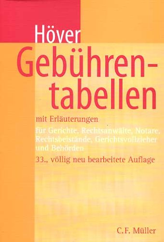 Gebührentabellen. Mit Erläuterungen. Für Gerichte, Rechtsanwälte, Notare, Rechtsbeistände, Gerichtsvollzieher und Behörden Law