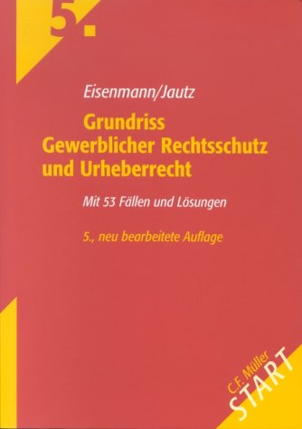 Grundriss Gewerblicher Rechtsschutz und Urheberrecht. Mit 53 Fällen und Lösungen Law