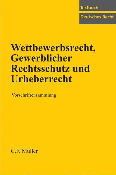 Wettbewerbsrecht, Gewerblicher Rechtsschutz und Urheberrecht: Vorschriftensammlung (Textbuch Deutsches Recht) Law