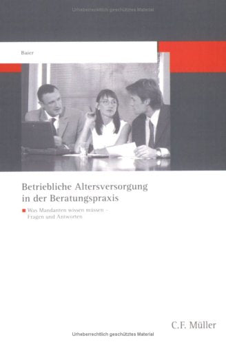 Betriebliche Altersversorgung in der Beratungspraxis: Was Mandanten wissen müssen - Fragen und Antworten Books