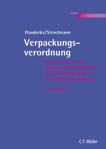 Verpackungsverordnung: Kommentar für die Praxis unter vollständiger Berücksichtigung der 5. Änderungsverordnung Law
