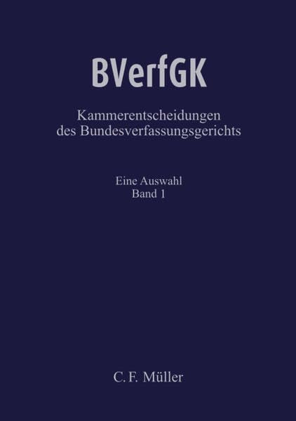 BVerfGK - Kammerentscheidungen des Bundesverfassungsgerichts Band 1: Eine Auswahl. Law