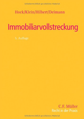 Immobiliarvollstreckung: Zwangsversteigerung,Teilungsversteigerung, Zwangsverwaltung, Insolvenzverwalterversteigerung, Zwangshypothek, Arresthypothek (Recht in der Praxis) Law