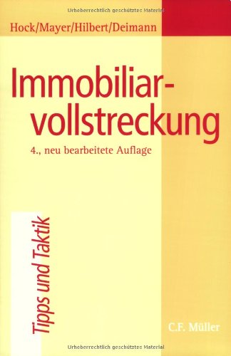 Immobiliarvollstreckung: Zwangsversteigerung,Teilungsversteigerung, Zwangsverwaltung, Insolvenzverwalterversteigerung, Zwangshypothek, Arresthypothek Law