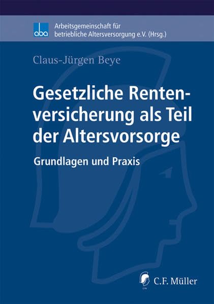 Gesetzliche Rentenversicherung als Teil der Altersvorsorge: Grundlagen und Praxis Law