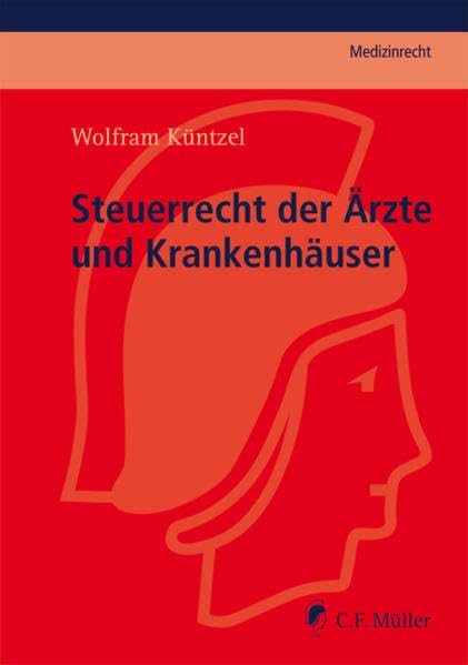Steuerrecht der Ärzte und Krankenhäuser (C.F. Müller Medizinrecht) Law