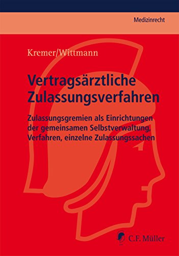 Vertragsärztliche Zulassungsverfahren: Zulassungsgremien als Einrichtungen der gemeinsamen Selbstverwaltung, Verfahren, einzelne Zulassungssachen Law