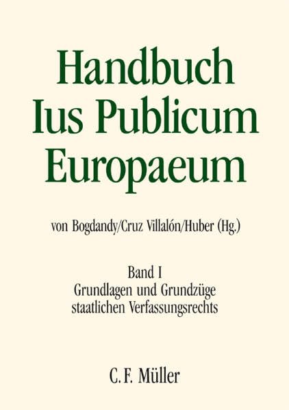 Handbuch Ius Publicum Europaeum: Band I: Grundlagen und Grundzüge staatlichen Verfassungsrechts Law