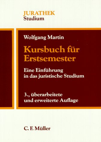 Kursbuch für Erstsemester: Eine Einführungsliteratur in das juristische Studium: Eine Einführung in das juristische Studium Law