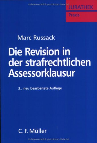 Die Revision in der strafrechtlichen Assessorklausur (JURATHEK Praxis) Law