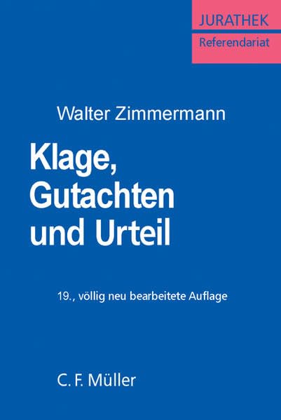 Klage, Gutachten und Urteil: Eine Anleitung für die zivilrechtlichen Ausbildungs- und Prüfungsarbeiten mit Beispielen (Referendariat) Law
