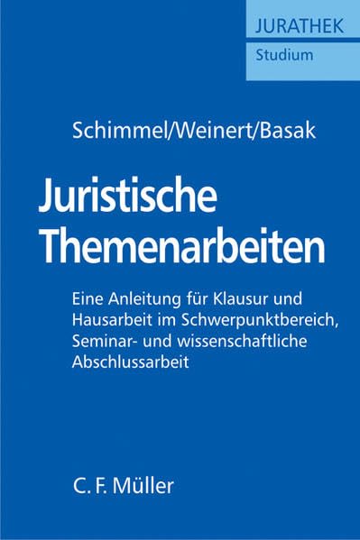 Juristische Themenarbeiten: Anleitung für Klausur und Hausarbeit im Schwerpunktbereich, Seminararbeit, Bachelor- und Master-Thesis (JURATHEK Studium) Law
