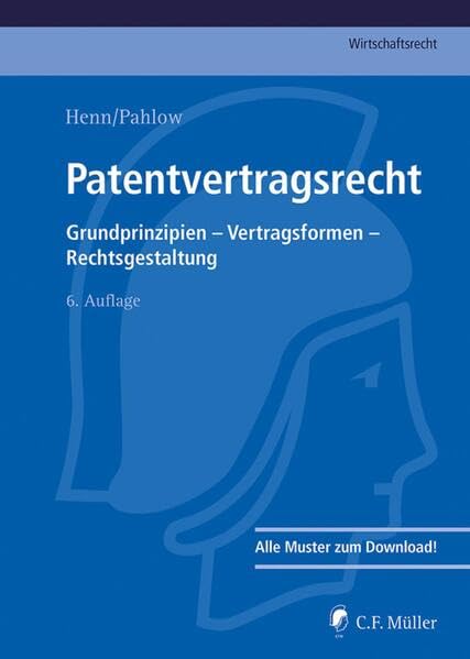 Patentvertragsrecht: Grundprinzipien - Vertragsformen - Rechtsgestaltung (C.F. Müller Wirtschaftsrecht) Law