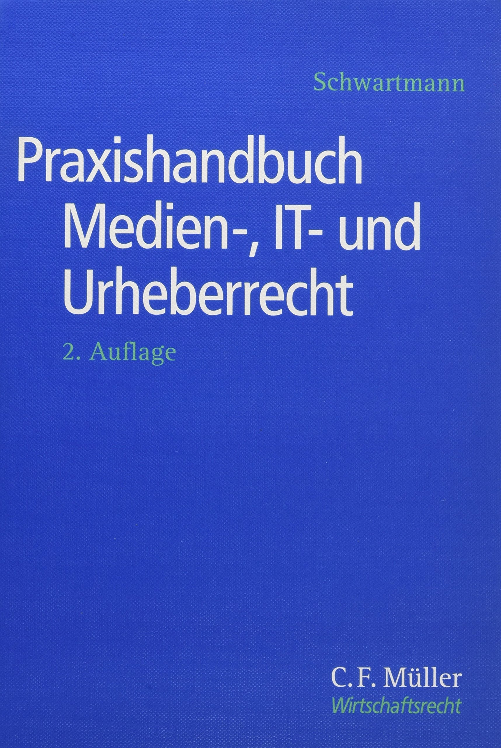 Praxishandbuch Medien-, IT- und Urheberrecht (C.F. Müller Wirtschaftsrecht) Law
