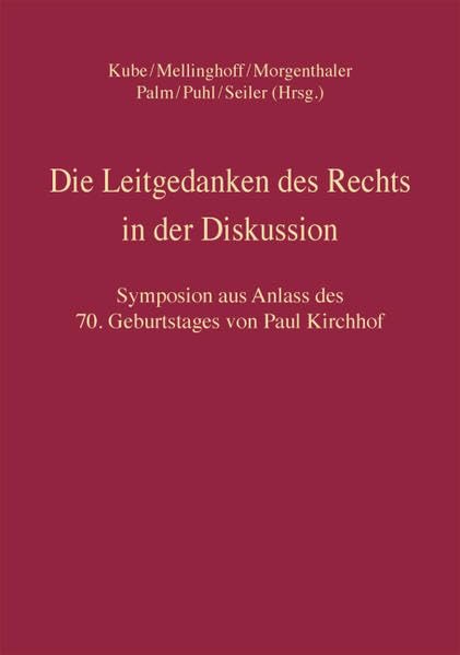 Die Leitgedanken des Rechts in der Diskussion: Symposion aus Anlass des 70. Geburtstages von Paul Kirchhof (C. F. Müller Wissenschaft) Law