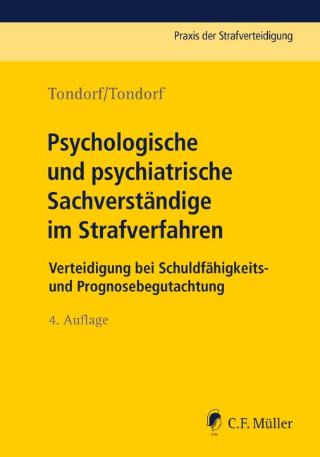Psychologische und psychiatrische Sachverständige im Strafverfahren: Verteidigung bei Schuldfähigkeits- und Prognosebegutachtung (Praxis der Strafverteidigung) Law