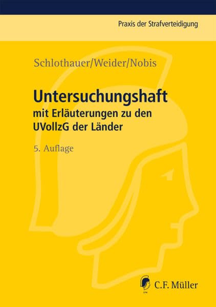 Untersuchungshaft: mit Erläuterungen zu den UVollzG der Länder (Praxis der Strafverteidigung) Law