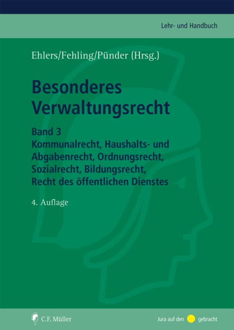 Besonderes Verwaltungsrecht: Band 3: Kommunalrecht, Haushalts- und Abgabenrecht, Ordnungsrecht, Sozialrecht, Bildungsrecht, Recht des öffentlichen Dienstes (C.F. Müller Lehr- und Handbuch) Law