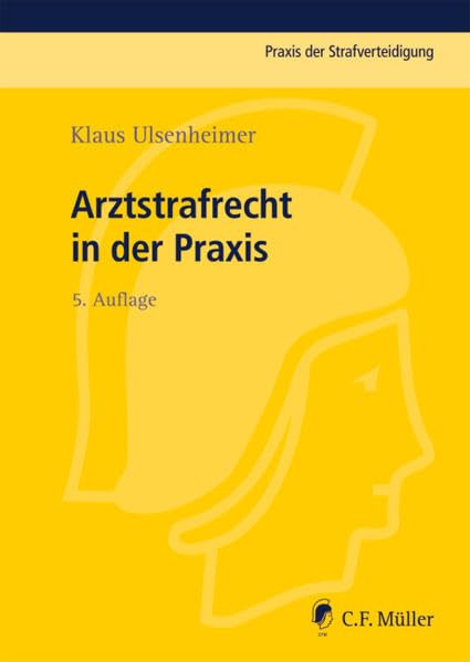 Arztstrafrecht in der Praxis (Praxis der Strafverteidigung) Law