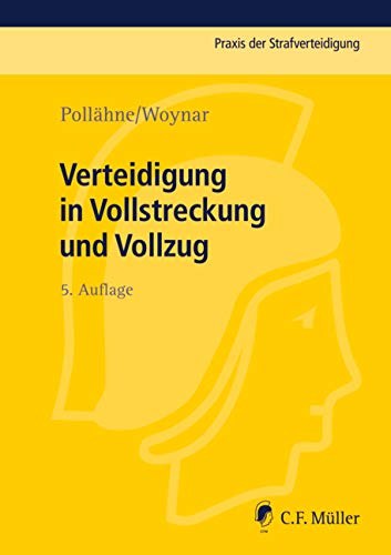Verteidigung in Vollstreckung und Vollzug (Praxis der Strafverteidigung) Law