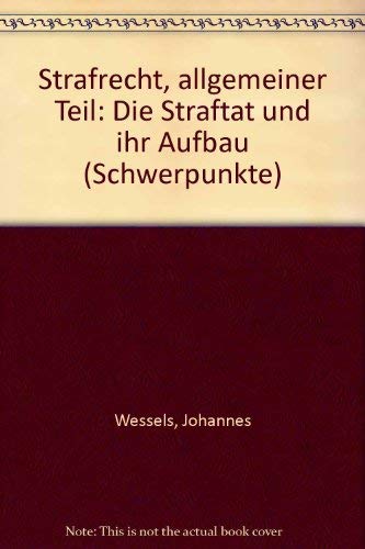 Strafrecht: Allgemeiner Teil. Die Straftat und ihr Aufbau Law