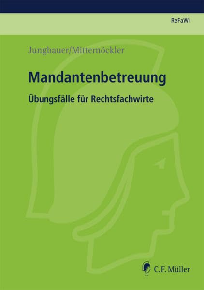 Mandantenbetreuung: Übungsfälle für Rechtsfachwirte (Prüfungsvorbereitung Rechtsfachwirte (ReFaWi)) Law