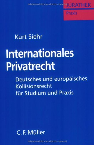 Internationales Privatrecht: Deutsches und Europäisches Kollisionsrecht für Studium und Praxis Law