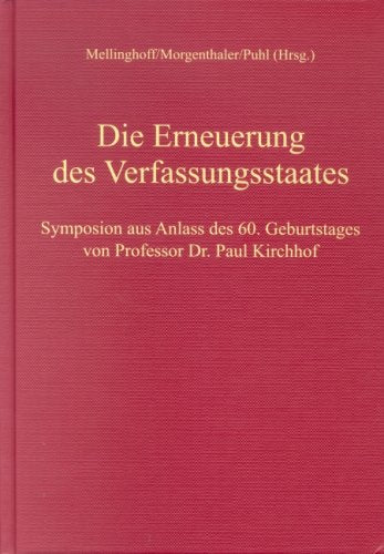 Die Erneuerung des Verfassungsstaates: Symposion aus Anlass des 60. Geburtstages von Professor Dr. Paul Kirchhof Law