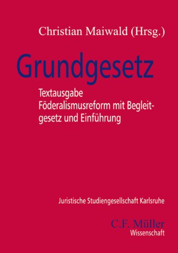 Grundgesetz: Text - Föderalismusreform mit Begleitgesetz und Einführung Law