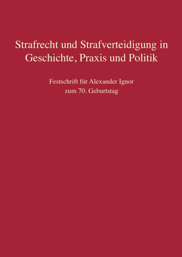 Strafrecht und Strafverteidigung in Geschichte, Praxis und Politik Law