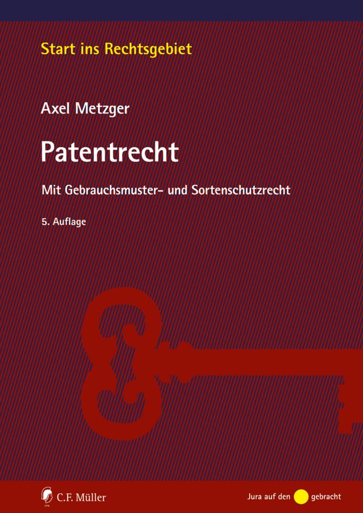 Patentrecht: Mit Gebrauchsmuster- und Sortenschutzrecht (Start ins Rechtsgebiet) Law