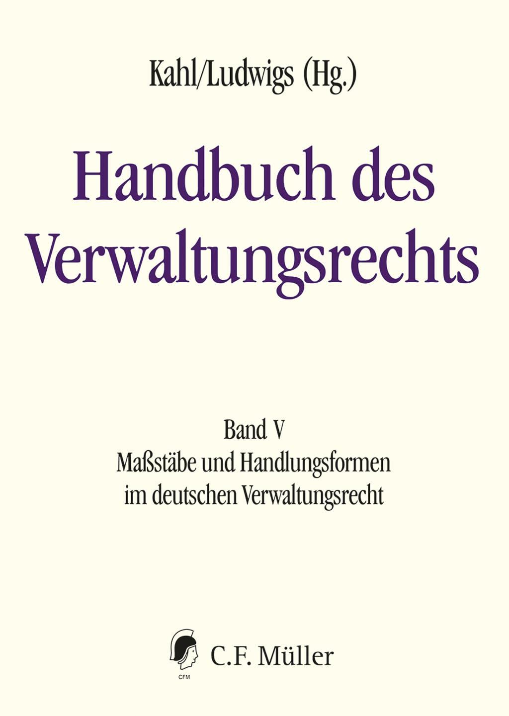 Handbuch des Verwaltungsrechts: Band V: Maßstäbe und Handlungsformen im deutschen Verwaltungsrecht Law
