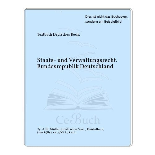 Staats- und Verwaltungsrecht Bundesrepublik Deutschland: Mit Stichwortverzeichnis und alphabetischem Schnellregister Politics & History