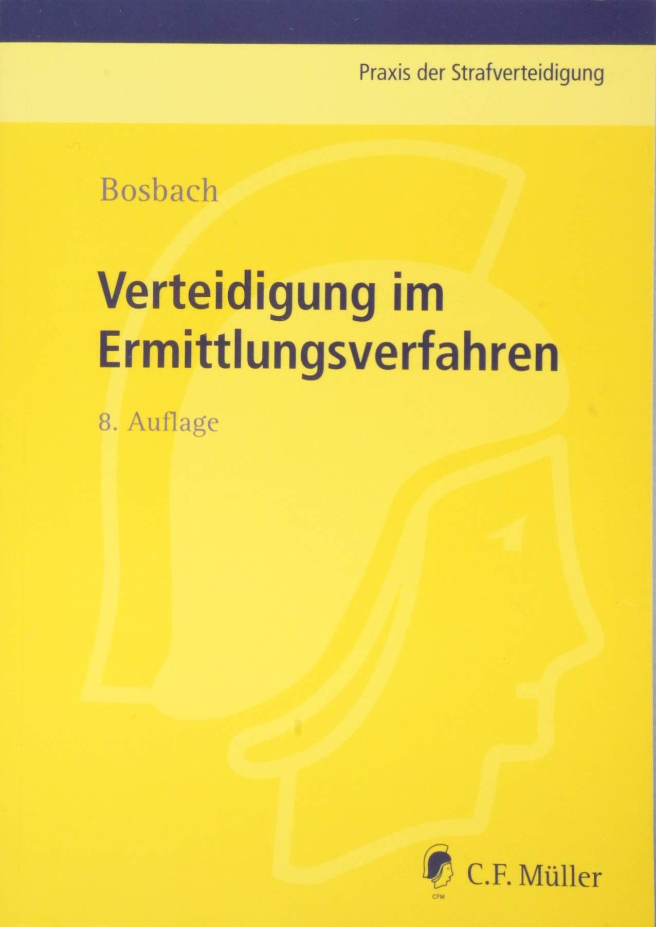 Verteidigung im Ermittlungsverfahren: Praxis der Strafverteidigung, Bd. 3 Law